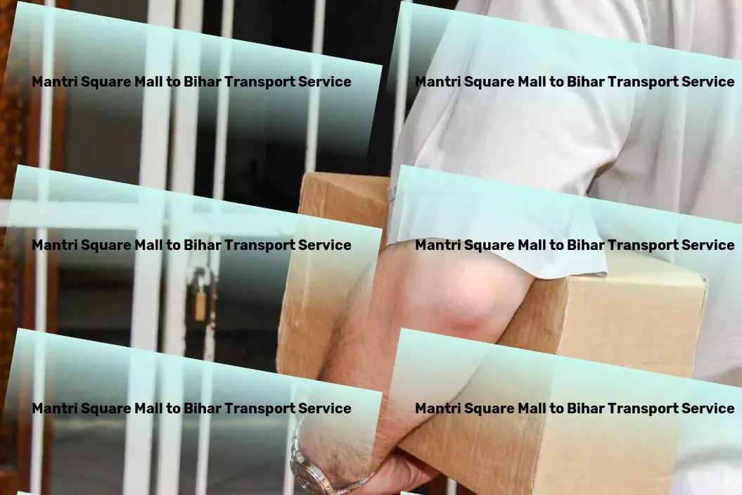 Mantri Square Mall to Bihar Transport Creating pathways to explore the unexplored! - Quick goods shipment solutions