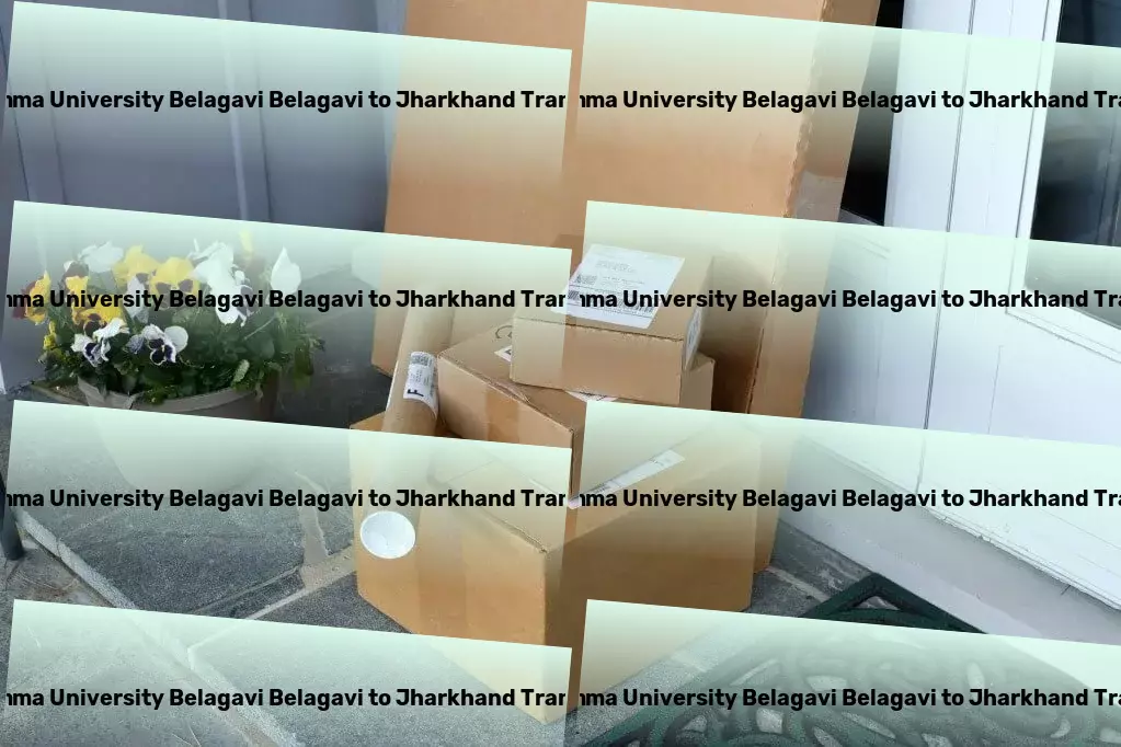 Rani Channamma University Belagavi Belagavi to Jharkhand Transport Make the most of Indian logistics with our dedicated services! - Comprehensive road logistics