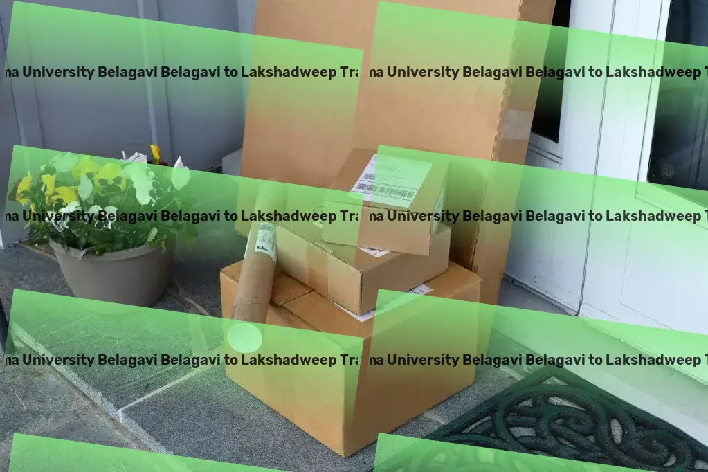 Rani Channamma University Belagavi Belagavi to Lakshadweep Transport Specialized packing services