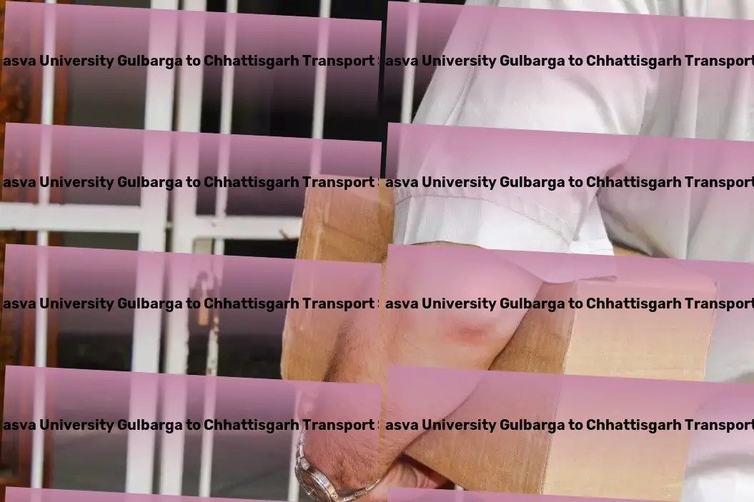 Sharnbasva University Gulbarga to Chhattisgarh Transport Nationwide movers