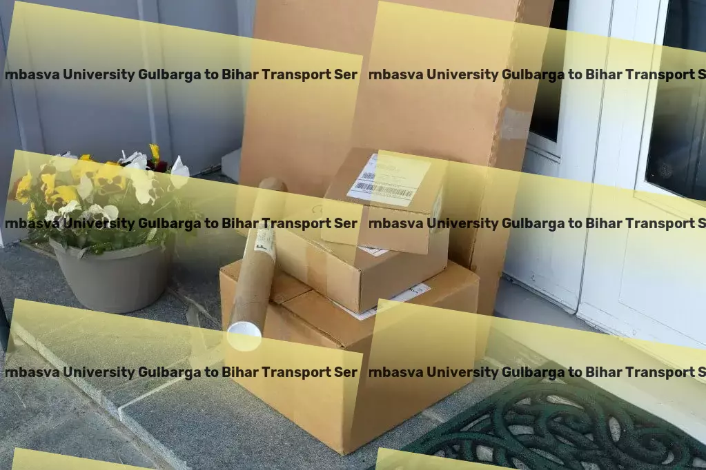 Sharnbasva University Gulbarga to Bihar Transport General cargo services