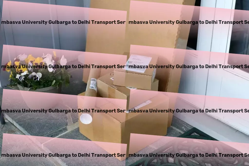 Sharnbasva University Gulbarga to Delhi Transport Expertly managing your logistics needs in India's market! - Home relocation transport