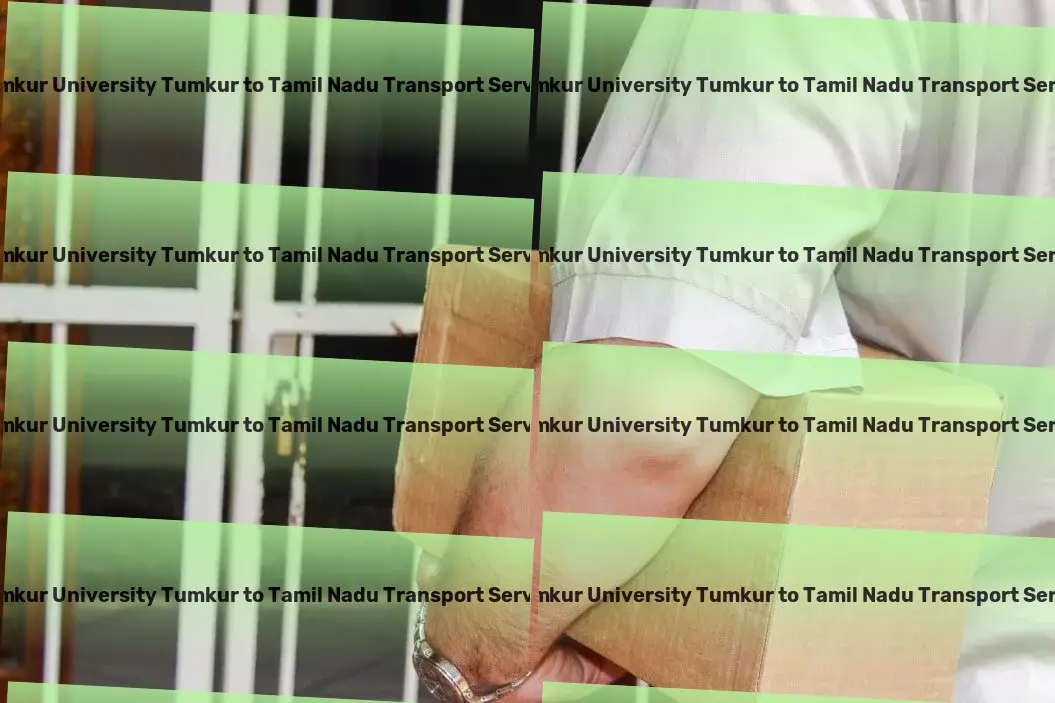 Tumkur University Tumkur to Tamil Nadu Transport Epic adventures and serene retreats - tailor-made for you! - Efficient goods relocation