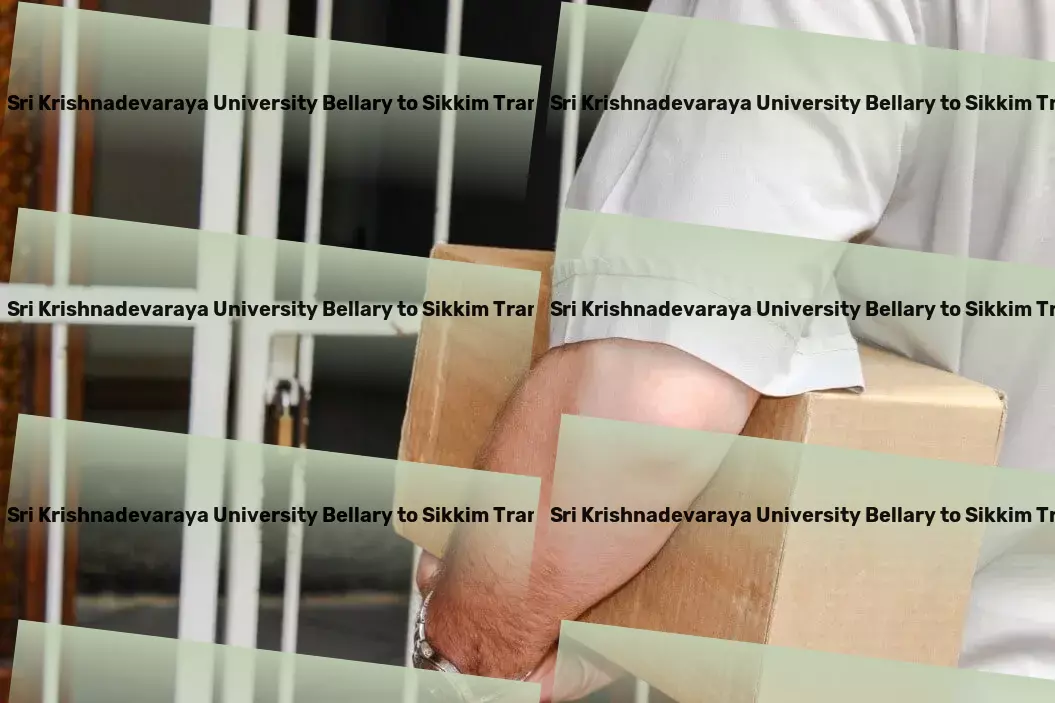 Vijayanagara Sri Krishnadevaraya University Bellary to Sikkim Transport Your partner in simplifying goods transportation in India! - Custom goods shipment services