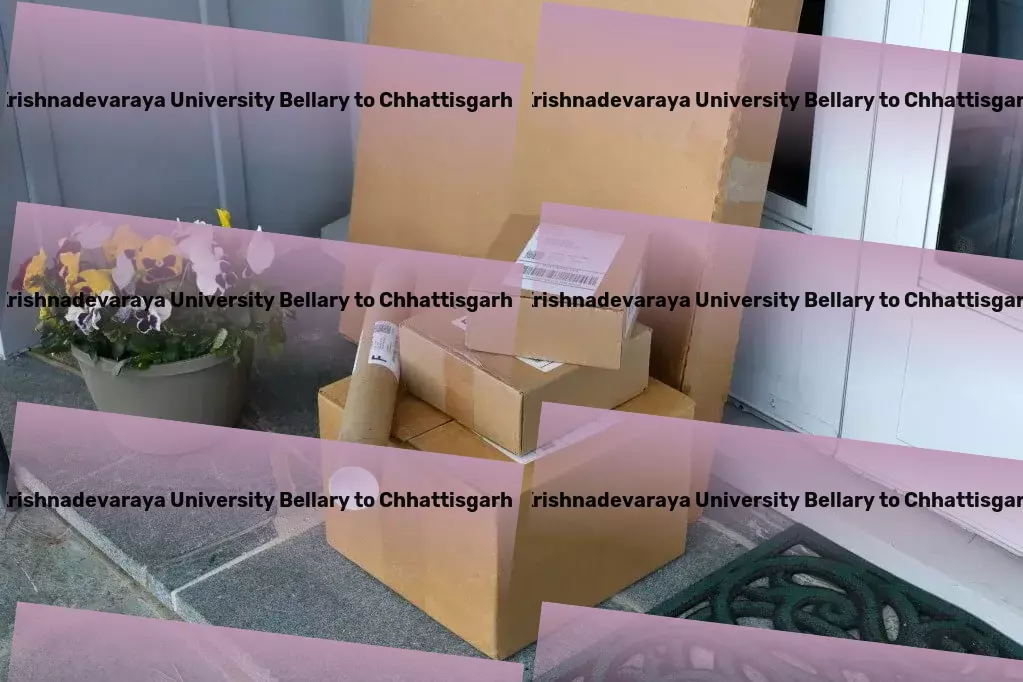 Vijayanagara Sri Krishnadevaraya University Bellary to Chhattisgarh Transport Elevating logistic standards across India - Join us! - Nationwide freight operations